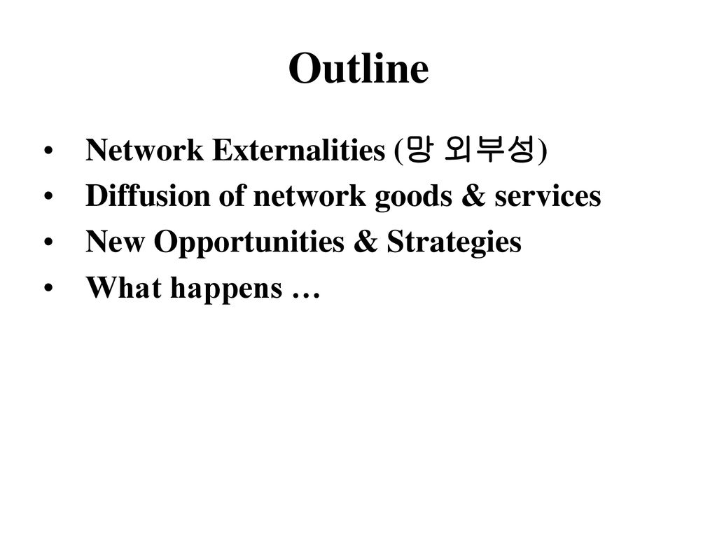 Outline Network Externalities (망 외부성) - Ppt Download